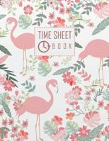 Time Sheet Book: Employee Hour Tracker Log Book Time Sheet Notebook 8.5 X 11 Flamingos Floral Cover (Employment Books) 120 Pages 1093109882 Book Cover