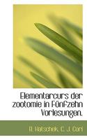 Elementarcurs Der Zootomie in Funfzehn Vorlesungen. 1113698926 Book Cover