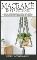 Macramè Instructions: Easy Step by Step Guide on How to Create Plant Hanger Pattern for your Home and Garden. Modern Macramè Project Tips and Tricks Illustrated for Beginners and advanced (Book) 1801155496 Book Cover