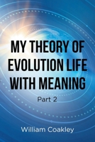 My Theory of Evolution Life with Meaning Part 2 B0CNNSTWBH Book Cover