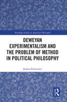Deweyan Experimentalism and the Problem of Method in Political Philosophy 1032093544 Book Cover