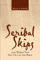 Scribal Skips: 1300 Words That Fell Out of the Bible 1483461874 Book Cover