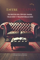 EntreTerapias: Secretos del Diván: Amor, traición y transformación (Spanish Edition) B0DXWNVRX8 Book Cover
