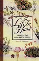 A Life In Hand: Creating the Illuminated Journal 0879053801 Book Cover