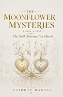 The Oath Between Two Hearts (The Moonflower Mysteries) B0HG9XJ2K8 Book Cover