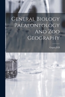 General Biology Palaeontology And Zoo Geography 1015101852 Book Cover