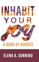 Inhabit Your Joy: A Book of Nudges B09NPD4LJF Book Cover