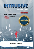 Intrusive Leadership 2nd Edition : How to Become THAT Leader 1966480083 Book Cover