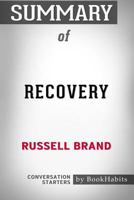 Summary of Recovery: Freedom from Our Addictions by Russell Brand | Conversation Starters 1389483800 Book Cover