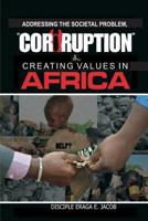 Addressing the Societal Problem, Corruption & Creating Values in Africa 179205193X Book Cover