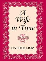 A Wife In Time 0373059582 Book Cover