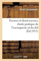 Escrocs et demi-escrocs, étude pratique de l'escroquerie et du dol 2019274353 Book Cover