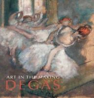Art in the Making: Degas (National Gallery London Publications) 1857099699 Book Cover
