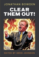 Clear Them Out!: Selected Political Oratory 1642640069 Book Cover