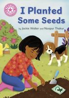 Reading Champion: I Planted Some Seeds: Independent Pink 1b 144517443X Book Cover