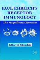 Paul Erlich's Receptor Immunology: The Magnificent Obsession 0126437653 Book Cover