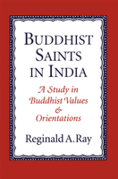Buddhist Saints in India: A Study in Buddhist Values and Orientations 0195134834 Book Cover
