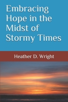 Embracing Hope in the Midst of Stormy Times 0985963387 Book Cover
