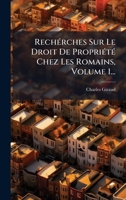 RechÃ(c)rches Sur Le Droit De PropriÃ(c)tÃ(c) Chez Les Romains, Volume 1... (French Edition) 1024756610 Book Cover