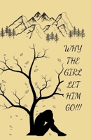Why The Girl Let Him Go ??? (The story) B0F495RY6B Book Cover