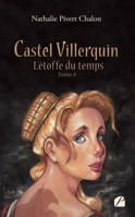 Castel Villerquin - Tome 4 L’étoffe du temps (French Edition) 2754758607 Book Cover