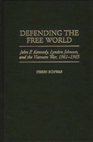 Defending The Free World: John F. Kennedy, Lyndon Johnson, and the Vietnam War, 1961-1965 (Praeger Studies in Diplomacy and Strategic Thought) 0275962792 Book Cover