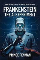 Frankenstein: The AI Experiment: Rewire the Story, Control the Monster, Decide the Ending B0FJLC6F21 Book Cover