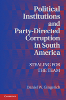 Political Institutions and Party-Directed Corruption in South America 1107656095 Book Cover