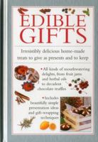Edible Gifts: Irresistibly Delicious Home-Made Treats To Give As Presents And To Keep 0754830527 Book Cover
