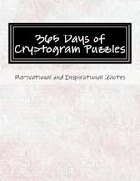 365 Days of Cryptogram Puzzles: Motivational and Inspirational Quotes 154494327X Book Cover