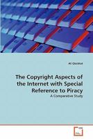 The Copyright Aspects of the Internet with Special Reference to Piracy: A Comparative Study 3639360788 Book Cover