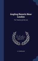 Angling Resorts Near London: The Thames and the Lea 1165310082 Book Cover