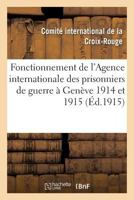 Fonctionnement de L'Agence Internationale Des Prisonniers de Guerre a Gena]ve 1914 Et 1915 2016111771 Book Cover