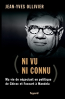 Ni Vu Ni Connu: de Chirac Et Foccart a Mandela. Ma Vie de Negociant En Politique 2213680949 Book Cover