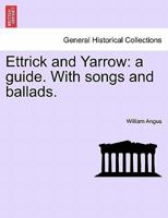 Ettrick and Yarrow: a guide. With songs and ballads. 1241137692 Book Cover