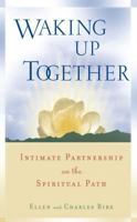 Waking Up Together: Intimate Partnership on the Spiritual Path 0861713958 Book Cover