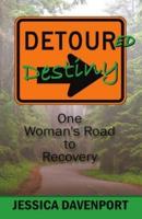 Detoured Destiny: One Woman's Road to Recovery 1986650979 Book Cover