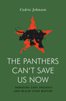 The Panthers Can’t Save Us Now: Debating Left Politics and Black Lives Matter 1839766301 Book Cover