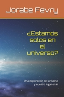 ¿Estamos solos en el universo?: Una exploración del universo y nuestro lugar en él (Spanish Edition) B0F5H18MRN Book Cover
