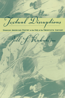 Spanish American Poetry at the End of the Twentieth Century: Textual Disruptions 0292719477 Book Cover