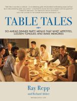 Table Tales: Do-Ahead Dinner Party Menus That Whet Appetites, Loosen Tongues, and Make Memories 1587904535 Book Cover