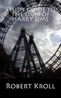 Study Guide to The Lives of Harry Lime 1548358959 Book Cover