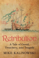 Retribution: A Tale of Greed, Treachery, and Tragedy B0GR1Z4HP5 Book Cover