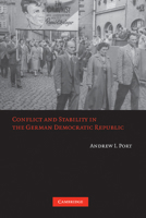 Conflict and Stability in the German Democratic Republic 0521866510 Book Cover