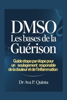 DMSO les bases de la guérison: Guide étape par étape pour un soulagement responsable de la douleur et de l'inflammation (French Edition) B0GJQ5NBHW Book Cover