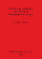 Bronze Age Landscape and Society in Southern Epirus, Greece (Bar International) 1841716405 Book Cover