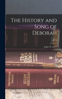 The History and Song of Deborah: Judges IV and V 101591800X Book Cover