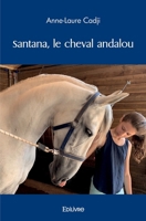 Santana, le cheval andalou (French Edition) 2414462930 Book Cover