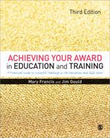 Achieving Your Award in Education and Training: A Practical Guide to Successful Teaching in the Further Education and Skills Sector 1446298221 Book Cover