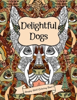 Amazing Adult Colouring Book 5: Delightful Dogs: A Beautiful and Relaxing, Creative Colouring Book of Stress Relieving Dog Designs For All Ages. 1536916978 Book Cover